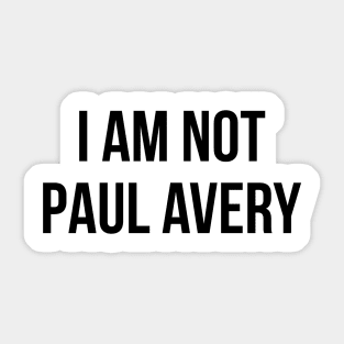 I am not Paul Avery Sticker